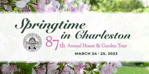 Annual House and Garden Tours - The Garden Club of Charleston, Inc